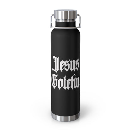 Jesus Gotchu Water Bottles 22ozs